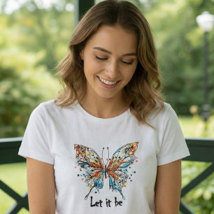 “Let It Be” Kleurrijke Vlinder Inspirerende Kunst T-shirt