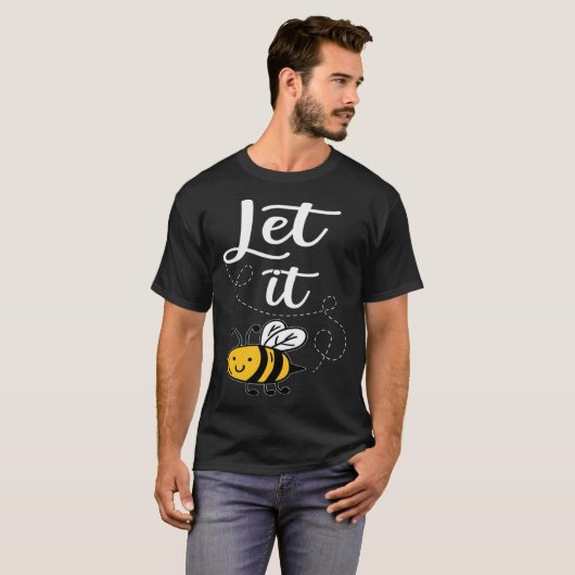 Let It Bee Bee Quotes Bee Costume Bee T-shirt (Voorkant volledig)