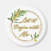 Let it Begin With Me Olive Branch Magnet (Voorkant)