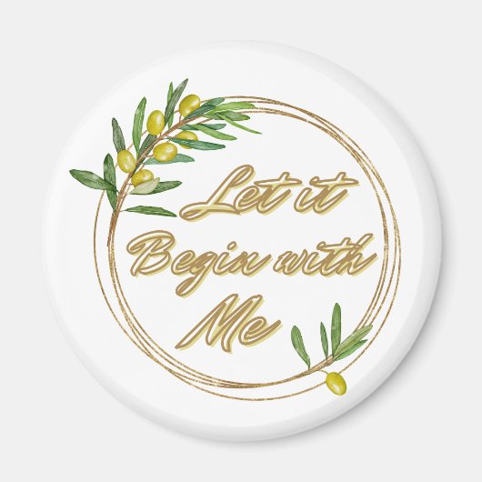 Let it Begin With Me Olive Branch Magnet (Voorkant)
