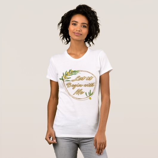 Let it Begin With Me Olive Branch Shirt (Voorkant volledig)