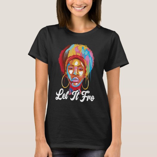 Let It Fro Afrocentric Black Pride Afro Hair T-shirt (Voorkant)