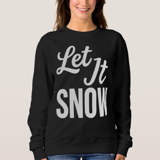Let It Snow Bold Winter Holiday Sweatshirt (Voorkant)