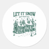 Let It Snow But For Ice Funny Christmas  Ronde Sticker (Voorkant)
