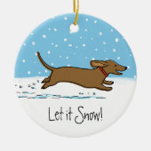 Let it Snow Dachshund - Gelukkige Winter Wiener Ho Keramisch Ornament (Voorkant)