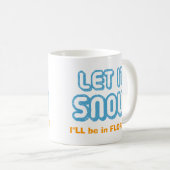 LET IT SNOW I'll be in Florida! Funny Customizable Koffiemok (Voorkant rechts)