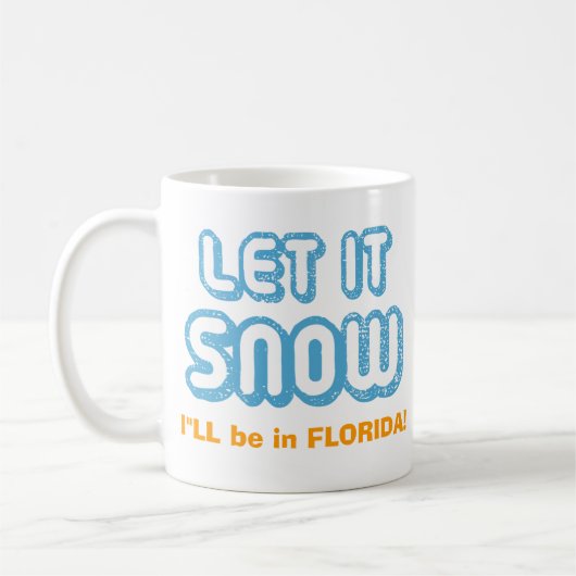 LET IT SNOW I'll be in Florida! Funny Customizable Koffiemok (Links)