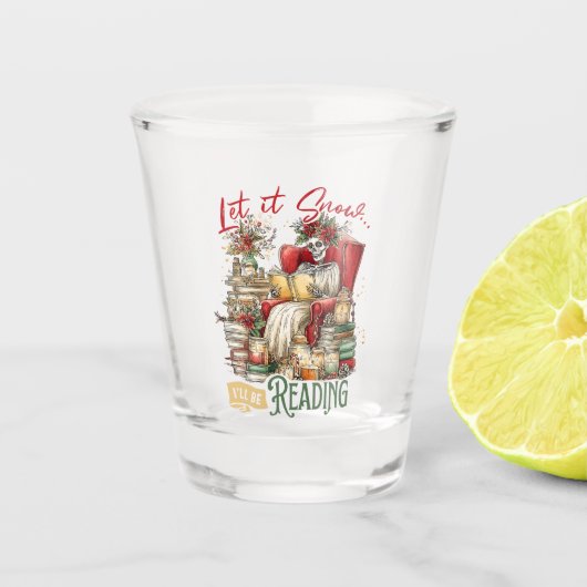 Let It Snow I'll Be Reading  Shot Glas (Voorkant)