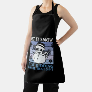 Let It Snow; Just Kidding I Hate That Schort