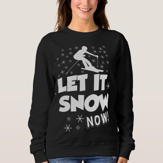 Let It Snow Now  Snow Skiing Sport Trui (Voorkant)