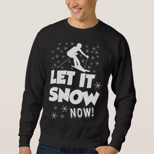 Let It Snow Now  Snow Skiing Sport Trui (Voorkant)