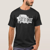 Let it Snow Pickup Truck with Snowplow Snowplowing T-shirt (Voorkant)
