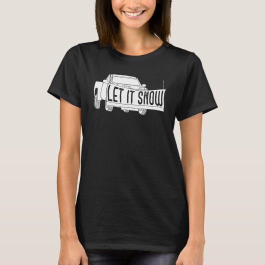Let it Snow Pickup Truck with Snowplow Snowplowing T-shirt (Voorkant)