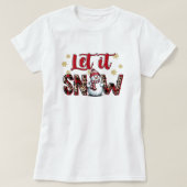 Let it Snow" Schattige T-shirt voor sneeuwpopvrouw (Design voorkant)