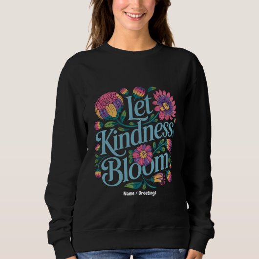 Let Kindness Bloom Be Kind Rainbow Flowers Inspire Trui (Voorkant)