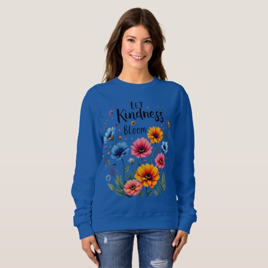 Let kindness bloom. Sweatshirt (Voorkant volledig)
