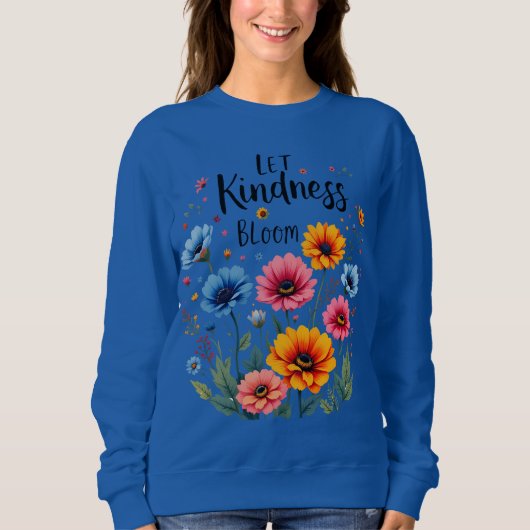 Let kindness bloom. Sweatshirt (Voorkant)