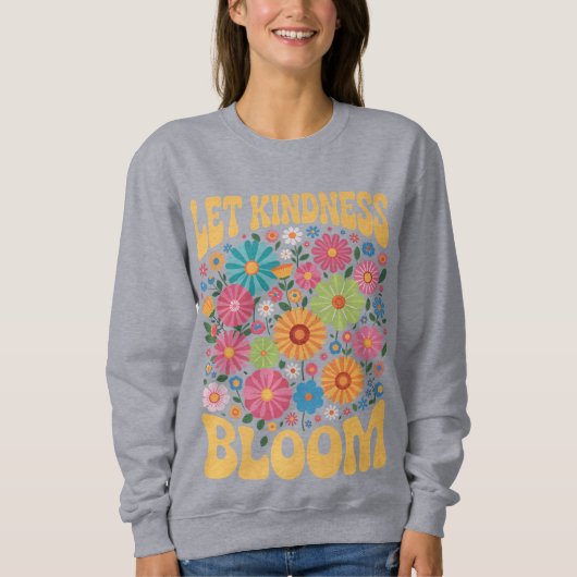 Let kindness bloom. Sweatshirt (Voorkant)