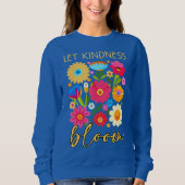 Let kindness bloom. Sweatshirt (Voorkant)