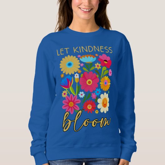 Let kindness bloom. Sweatshirt (Voorkant)