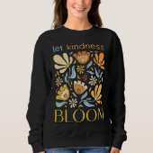 Let kindness bloom. Sweatshirt.  Trui (Voorkant)
