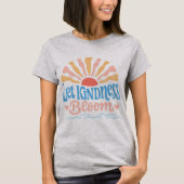 Let kindness bloom. T-Shirt (Voorkant)