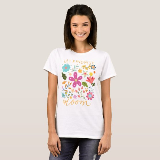 Let kindness bloom. t-shirt (Voorkant volledig)