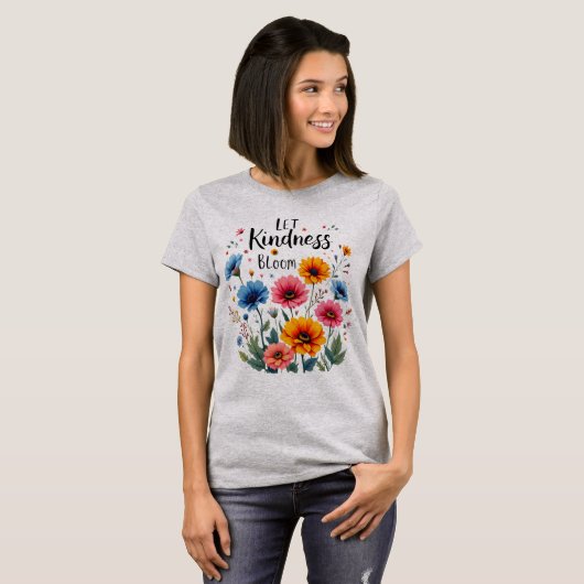 Let kindness bloom.  t-shirt (Voorkant volledig)