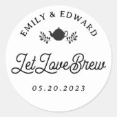 Let Love Brew Wedding Tea Favor Ronde Sticker (Voorkant)