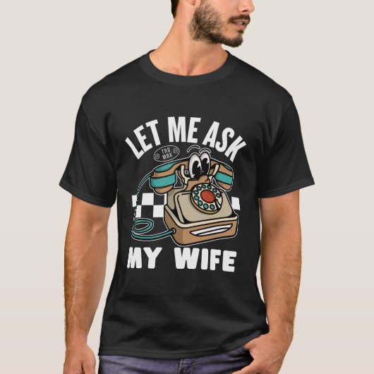 Let me ask bae t-shirt (Voorkant)