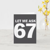 Let Me Ask My 67 Wife She Said No Funny Six Seven  Kaart (Gele Bloem)