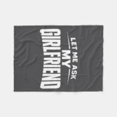 Let Me Ask My Girlfriend She Said No Funny Boyfrie Fleece Deken (Voorkant (Horizontaal))