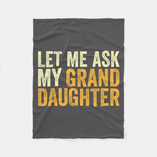 Let Me Ask My Granddaughter Funny Grandpa Sarcasti Fleece Deken (Voorkant)