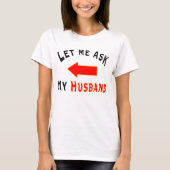 Let me ask my Husband with an arrow T-shirt (Voorkant)