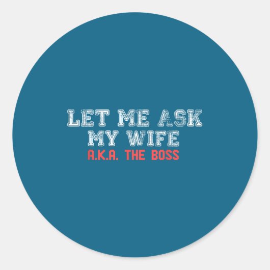 Let Me Ask My Wife Aka The Boss Funny Husband Marr Ronde Sticker (Voorkant)