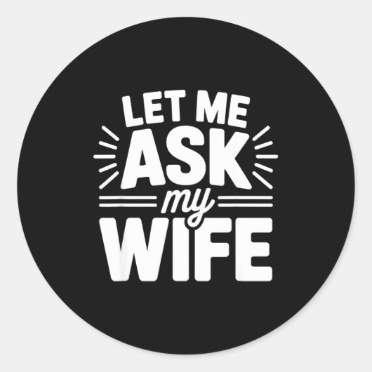 Let Me Ask My Wife Bold Marriage Joke Clic Relatio Ronde Sticker (Voorkant)