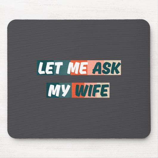Let Me Ask My Wife Funny Husband Quote Muismat (Voorkant)