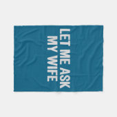 Let Me Ask My Wife Funny Husband Saying For Men Fleece Deken (Voorkant (Horizontaal))