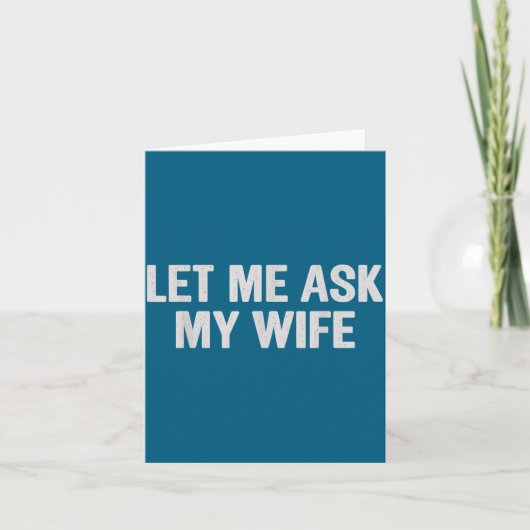Let Me Ask My Wife Funny Husband Saying For Men  Kaart (Voorkant)
