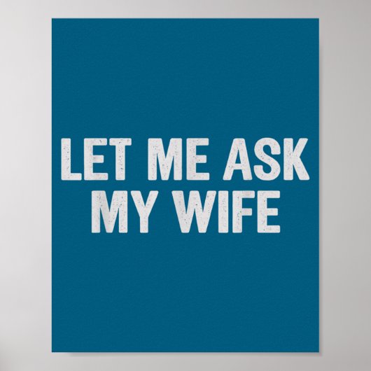 Let Me Ask My Wife Funny Husband Saying For Men  Poster (Voorkant)