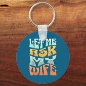 Let Me Ask My Wife Funny Marriage Humor Quote  Sleutelhanger (Voorkant)