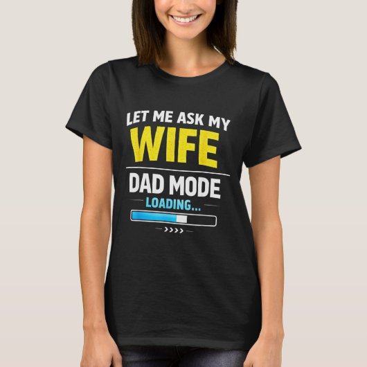 Let Me Ask My Wife Funny Retro Dad Father Husband T-shirt (Voorkant)