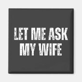 let me ask my wife magneet (Voorkant)