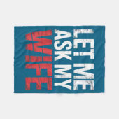 Let Me Ask My Wife She Said No Funny Husband Fleece Deken (Voorkant (Horizontaal))