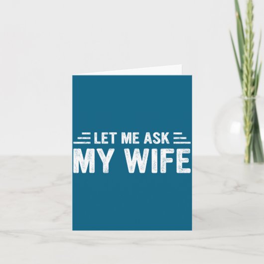 Let Me Ask My Wife She Said No Funny Husband  Kaart (Voorkant)