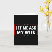 Let Me Ask My Wife - She Said No Funny Saying Vint Kaart (Gele Bloem)