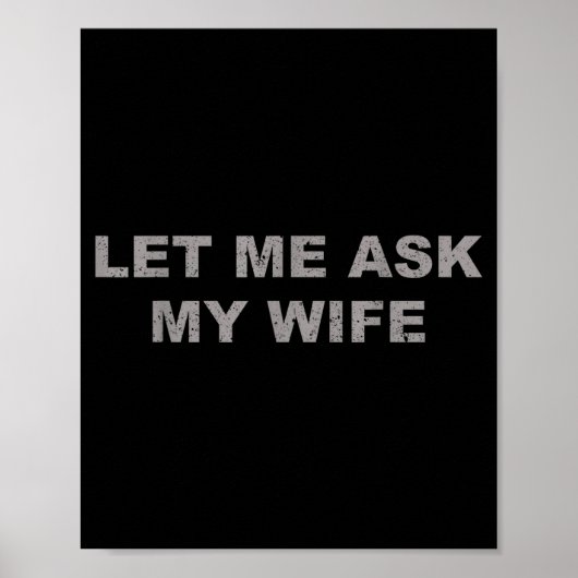 Let Me Ask My Wife, She Said No Funny Saying Vinta Poster (Voorkant)