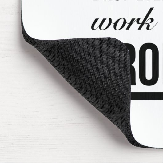 Let me drop everything and work on your problems muismat (Hoek)