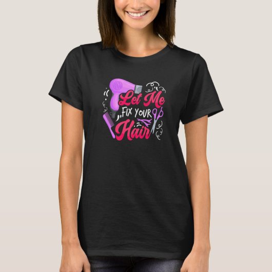 Let Me Fix Your Hair Hairdresser Hairstylist Barb T-shirt (Voorkant)