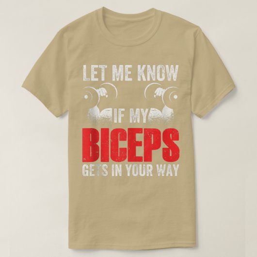 Let Me Know If My Biceps Gets In Your Way Muscle C T-shirt (Design voorkant)
